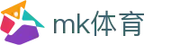MK体育 - MK体育官方门户 - MK SPORTS